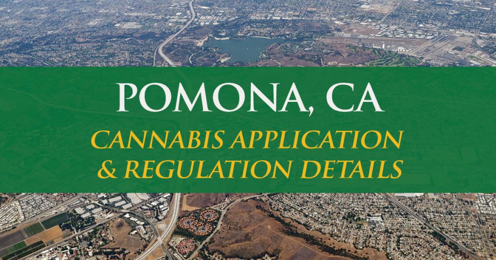 Pomona, CA - Cannabis Applications & Regulations Details