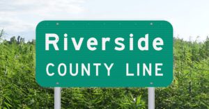 Riverside City and County – Cannabis Applications, Licensing and Regulations